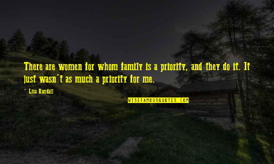 Everyone Let Me Down Quotes By Lisa Randall: There are women for whom family is a Everyone Let Me Down Quotes By Lisa Randall: There are women for whom family is a