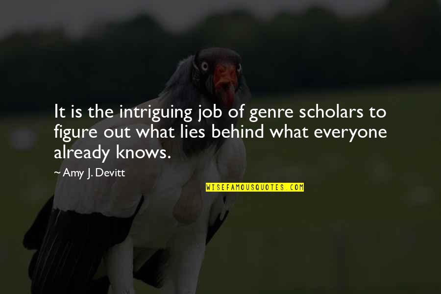 Everyone Lies Quotes By Amy J. Devitt: It is the intriguing job of genre scholars