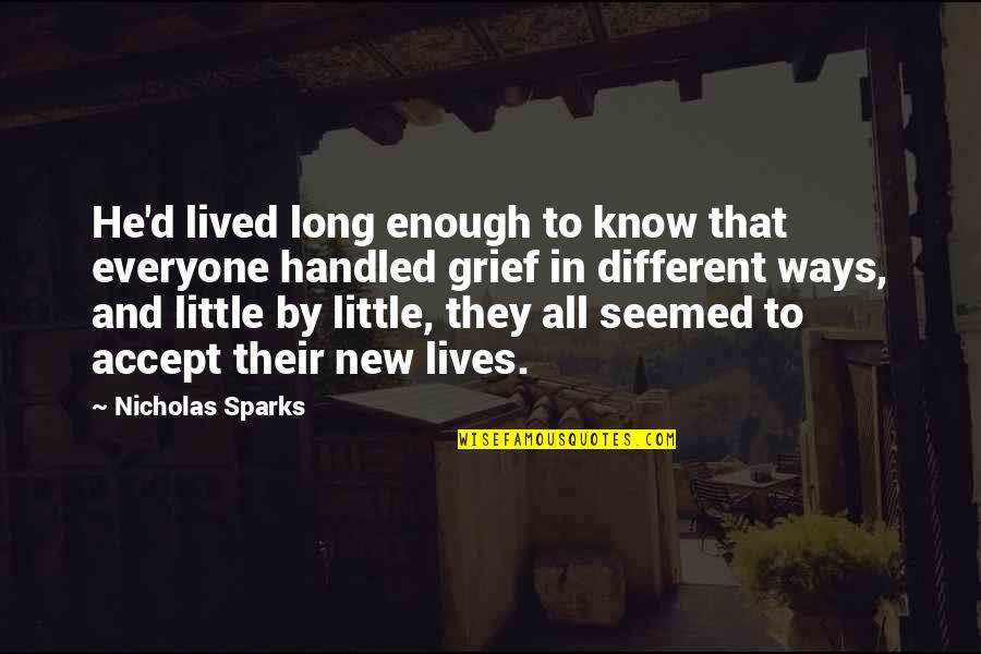 Everyone Lives Their Own Life Quotes By Nicholas Sparks: He'd lived long enough to know that everyone