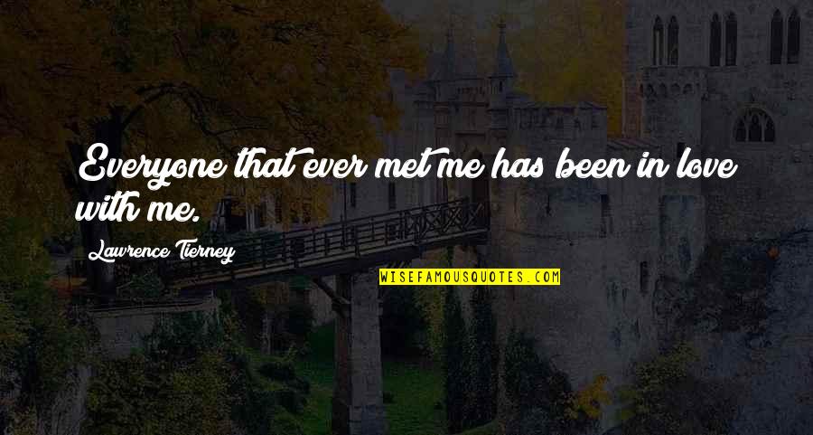 Everyone Love Me Quotes By Lawrence Tierney: Everyone that ever met me has been in