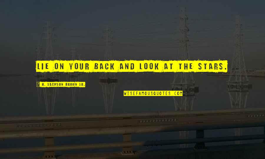 Everyone Minding Their Own Business Quotes By H. Jackson Brown Jr.: Lie on your back and look at the Everyone Minding Their Own Business Quotes By H. Jackson Brown Jr.: Lie on your back and look at the