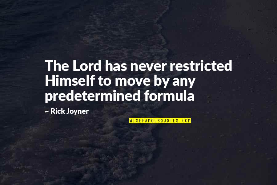 Everyone Needs A Break Quotes By Rick Joyner: The Lord has never restricted Himself to move