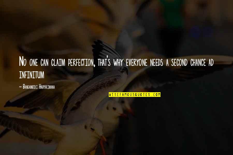 Everyone Needs Quotes By Bangambiki Habyarimana: No one can claim perfection, that's why everyone Everyone Needs Quotes By Bangambiki Habyarimana: No one can claim perfection, that's why everyone