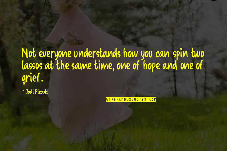 Everyone Not Same Quotes By Jodi Picoult: Not everyone understands how you can spin two