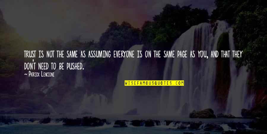 Everyone Not The Same Quotes By Patrick Lencioni: trust is not the same as assuming everyone