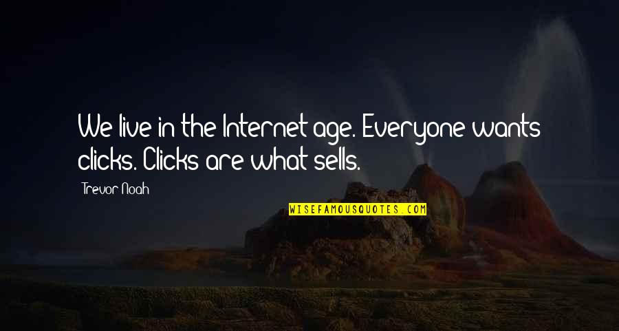 Everyone Sells Quotes By Trevor Noah: We live in the Internet age. Everyone wants