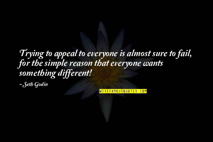 Everyone Wants To Be Different Quotes By Seth Godin: Trying to appeal to everyone is almost sure