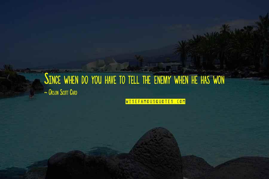 Everyone Wants To Feel Wanted Quotes By Orson Scott Card: Since when do you have to tell the Everyone Wants To Feel Wanted Quotes By Orson Scott Card: Since when do you have to tell the