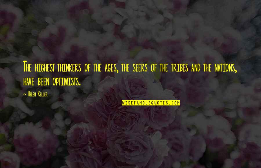 Everyone Was Right About You Quotes By Helen Keller: The highest thinkers of the ages, the seers Everyone Was Right About You Quotes By Helen Keller: The highest thinkers of the ages, the seers