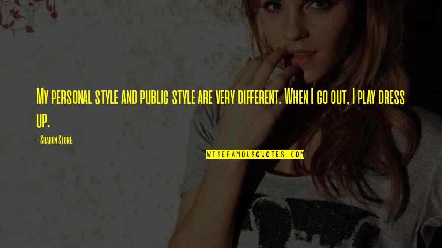 Everyone Who Meets You Quotes By Sharon Stone: My personal style and public style are very