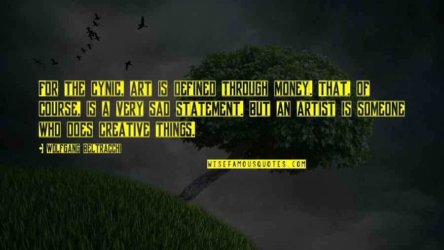 Everyone Will Let You Down Quotes By Wolfgang Beltracchi: For the cynic, art is defined through money. Everyone Will Let You Down Quotes By Wolfgang Beltracchi: For the cynic, art is defined through money.