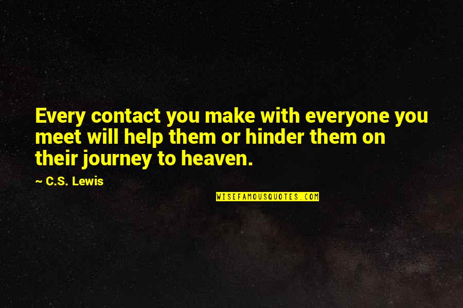 Everyone You Meet Quotes By C.S. Lewis: Every contact you make with everyone you meet