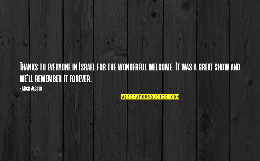 Everyone'll Quotes By Mick Jagger: Thanks to everyone in Israel for the wonderful Everyone'll Quotes By Mick Jagger: Thanks to everyone in Israel for the wonderful