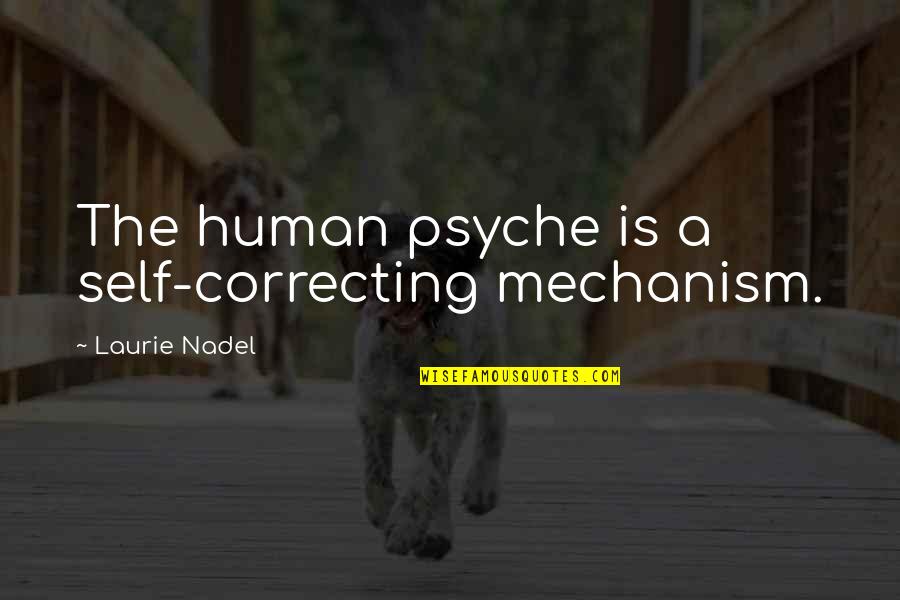 Everyones Favourite Quotes By Laurie Nadel: The human psyche is a self-correcting mechanism. Everyones Favourite Quotes By Laurie Nadel: The human psyche is a self-correcting mechanism.