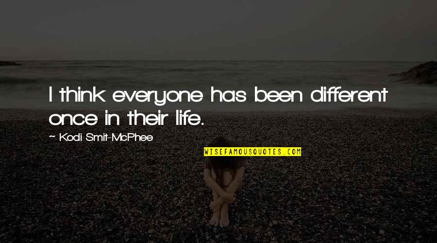 Everyone's Life Is Different Quotes By Kodi Smit-McPhee: I think everyone has been different once in