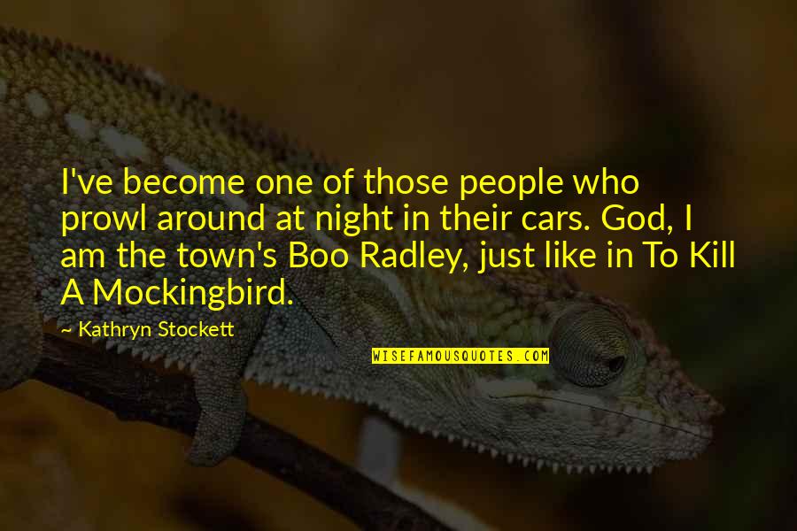 Everyplace Reviews Quotes By Kathryn Stockett: I've become one of those people who prowl Everyplace Reviews Quotes By Kathryn Stockett: I've become one of those people who prowl