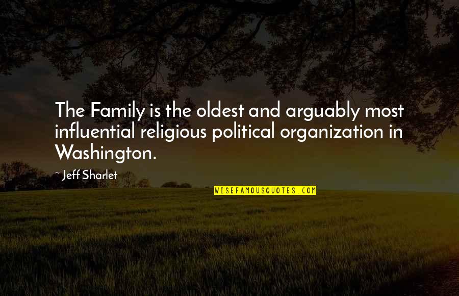 Everyside Quotes By Jeff Sharlet: The Family is the oldest and arguably most