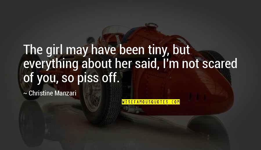 Everything About Her Quotes By Christine Manzari: The girl may have been tiny, but everything