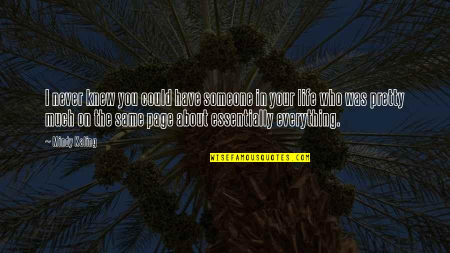 Everything About You Quotes By Mindy Kaling: I never knew you could have someone in Everything About You Quotes By Mindy Kaling: I never knew you could have someone in