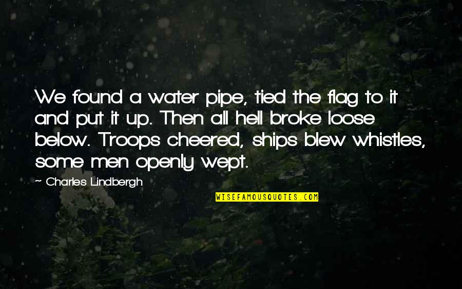 Everything Ain't What It Seems Quotes By Charles Lindbergh: We found a water pipe, tied the flag