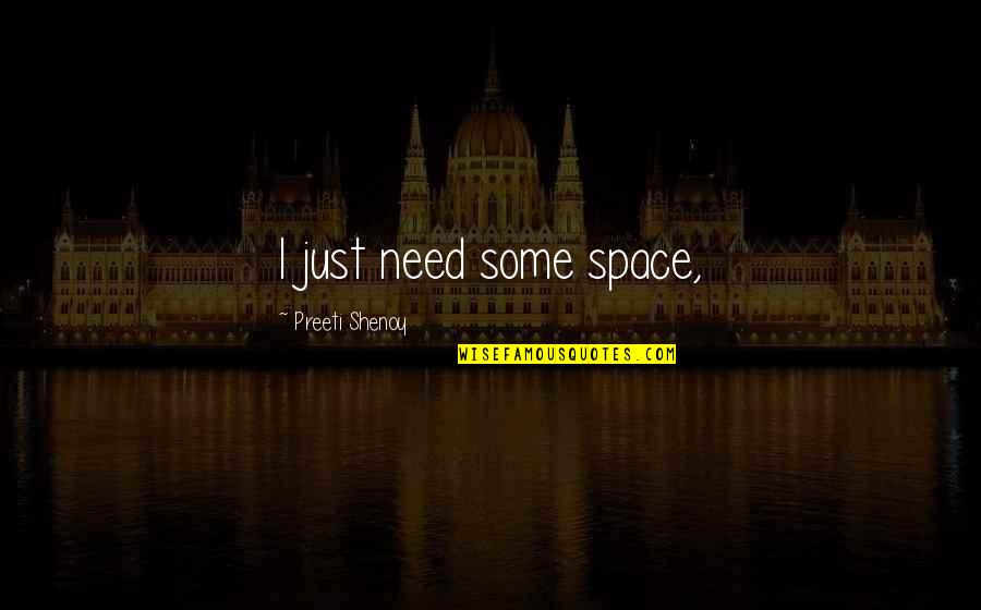 Everything Ain't What It Seems Quotes By Preeti Shenoy: I just need some space,