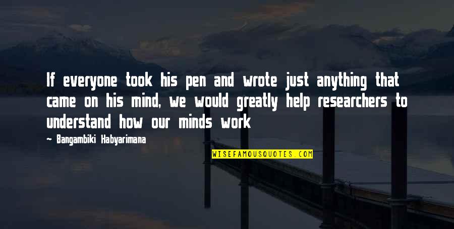 Everything And Anything Quotes By Bangambiki Habyarimana: If everyone took his pen and wrote just