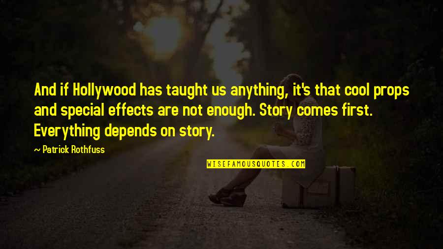 Everything And Anything Quotes By Patrick Rothfuss: And if Hollywood has taught us anything, it's