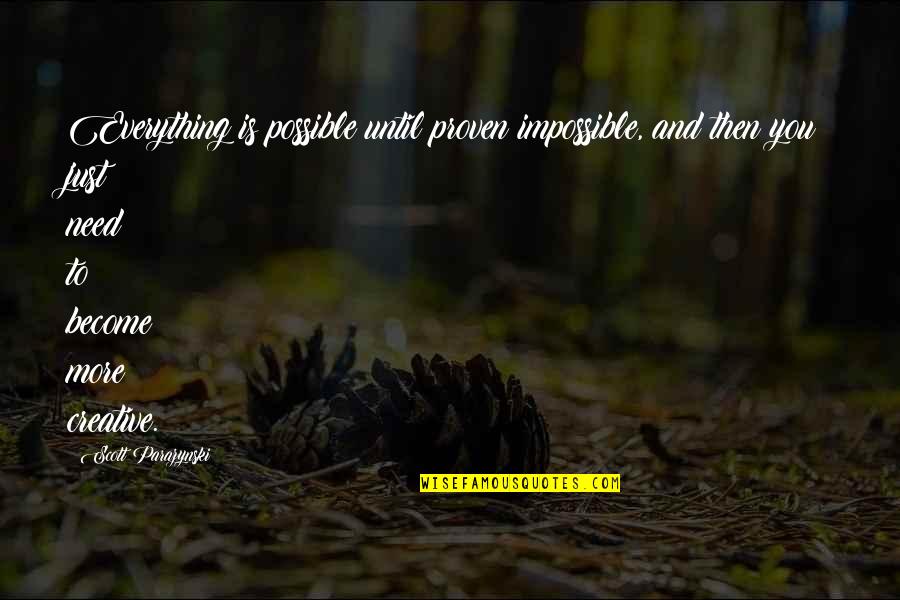 Everything And More Quotes By Scott Parazynski: Everything is possible until proven impossible, and then