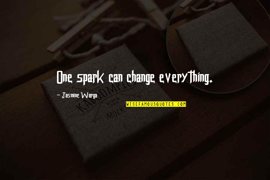 Everything Can Change Quotes By Jasmine Warga: One spark can change everything.