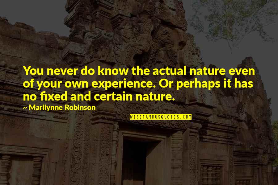 Everything Changed Sad Quotes By Marilynne Robinson: You never do know the actual nature even