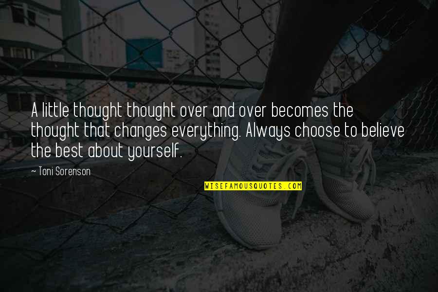 Everything Changes Quotes By Toni Sorenson: A little thought thought over and over becomes