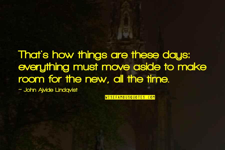 Everything Changes With Time Quotes By John Ajvide Lindqvist: That's how things are these days: everything must