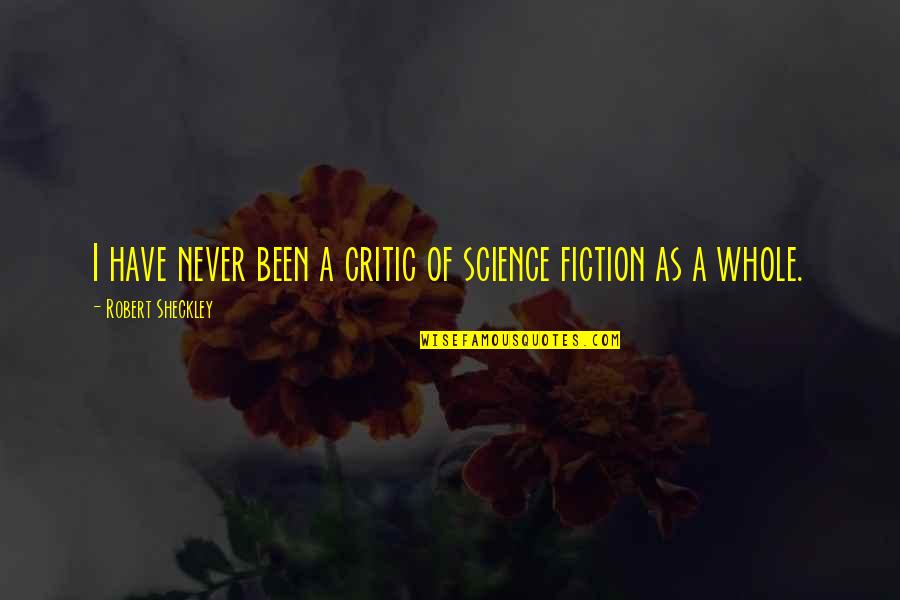 Everything Ended Quotes By Robert Sheckley: I have never been a critic of science
