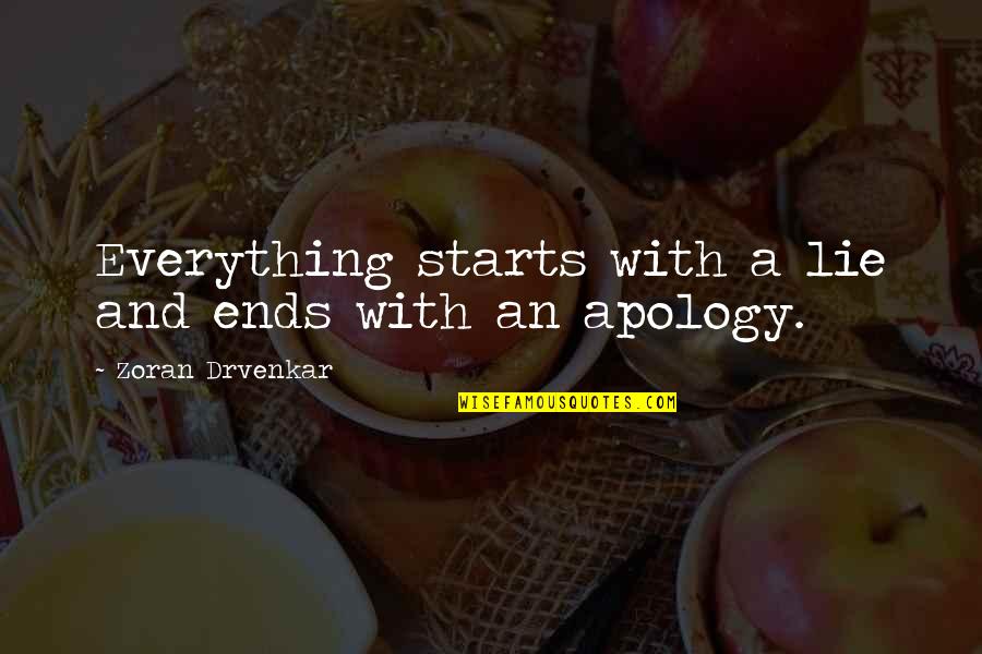 Everything Ends Quotes By Zoran Drvenkar: Everything starts with a lie and ends with