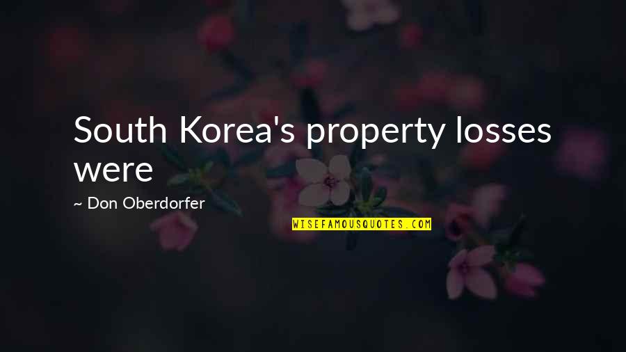 Everything Fades Away Quotes By Don Oberdorfer: South Korea's property losses were