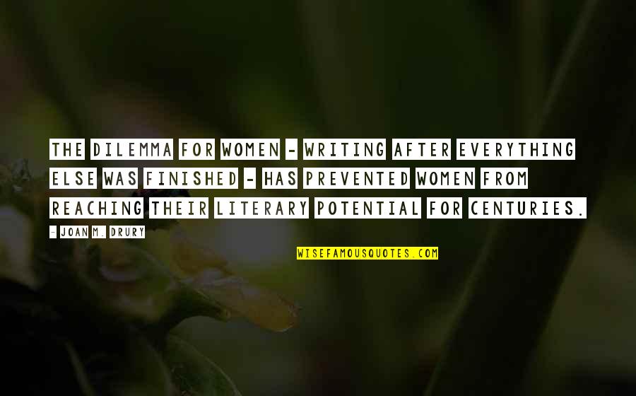 Everything Finished Quotes By Joan M. Drury: The dilemma for women - writing after everything