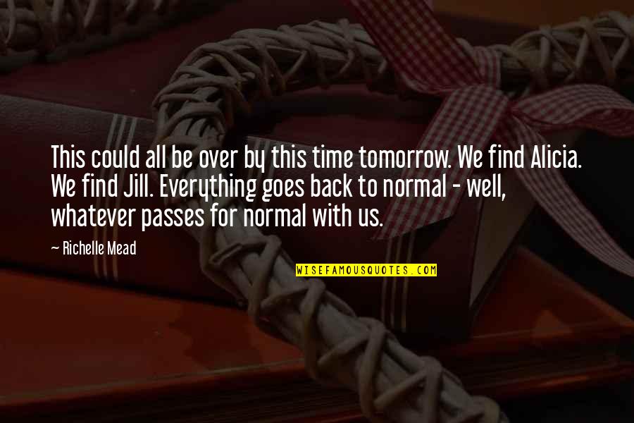 Everything Goes Well Quotes By Richelle Mead: This could all be over by this time Everything Goes Well Quotes By Richelle Mead: This could all be over by this time
