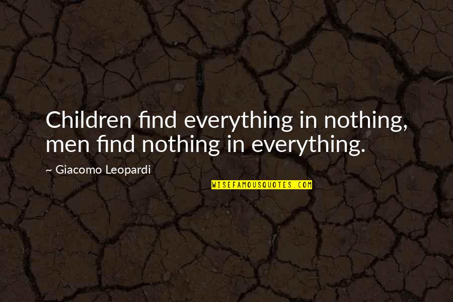 Everything Going Great Quotes By Giacomo Leopardi: Children find everything in nothing, men find nothing