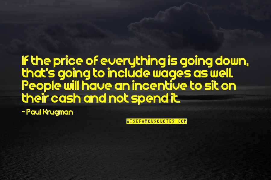 Everything Going Well Quotes By Paul Krugman: If the price of everything is going down, Everything Going Well Quotes By Paul Krugman: If the price of everything is going down,