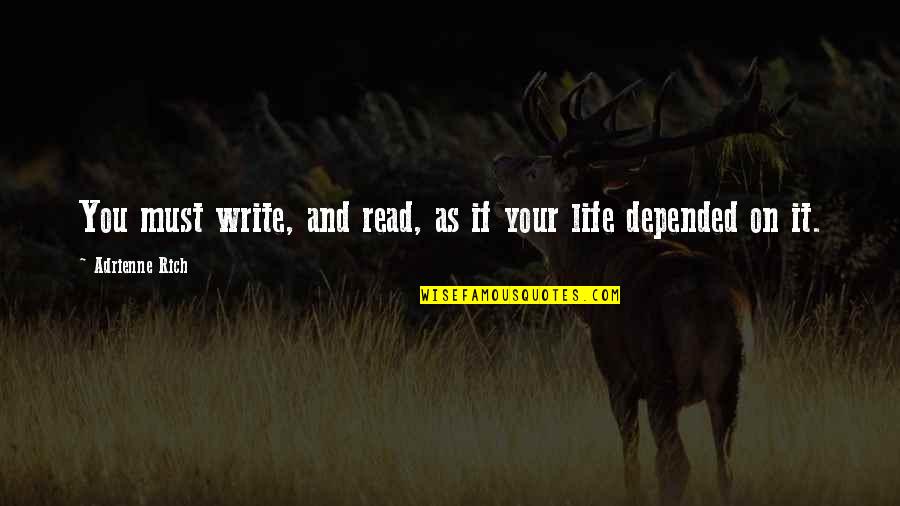 Everything Going Wrong Tumblr Quotes By Adrienne Rich: You must write, and read, as if your