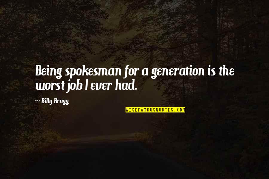 Everything Going Wrong Tumblr Quotes By Billy Bragg: Being spokesman for a generation is the worst