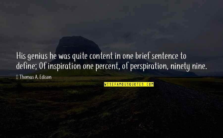 Everything Going Wrong Tumblr Quotes By Thomas A. Edison: His genius he was quite content in one