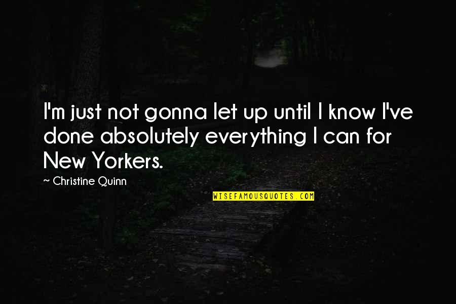 Everything Gonna Be Okay Quotes By Christine Quinn: I'm just not gonna let up until I