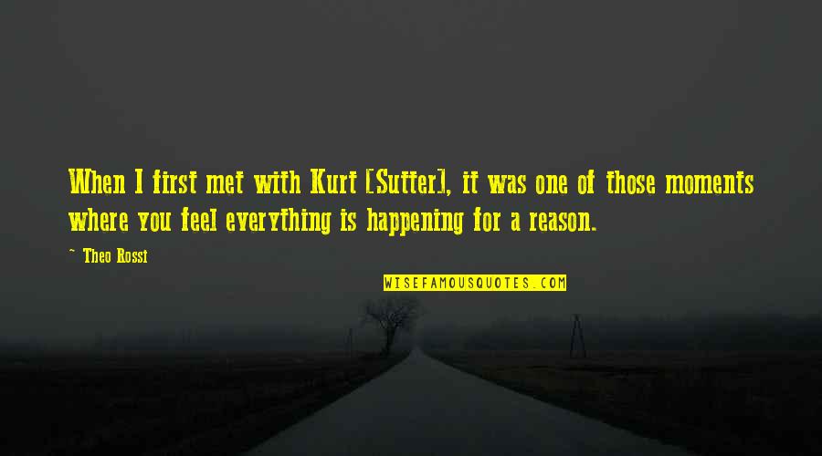 Everything Happening For A Reason Quotes By Theo Rossi: When I first met with Kurt [Sutter], it