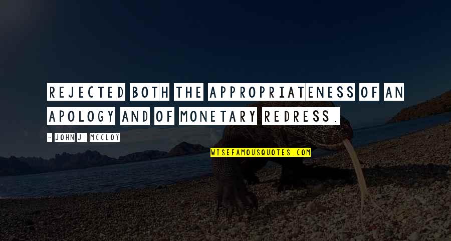Everything Happens For Good Reason Quotes By John J. McCloy: Rejected both the appropriateness of an apology and