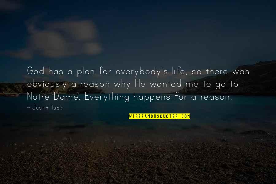 Everything Happens To Me Quotes By Justin Tuck: God has a plan for everybody's life, so
