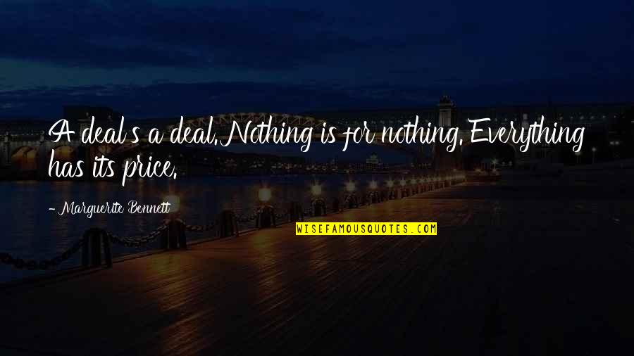 Everything Has A Price Quotes By Marguerite Bennett: A deal's a deal. Nothing is for nothing. Everything Has A Price Quotes By Marguerite Bennett: A deal's a deal. Nothing is for nothing.