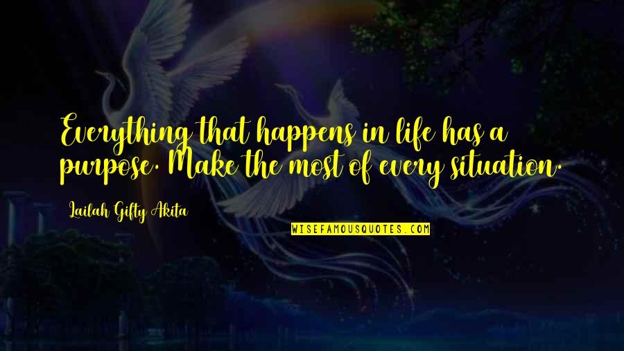 Everything Has Its Purpose Quotes By Lailah Gifty Akita: Everything that happens in life has a purpose.