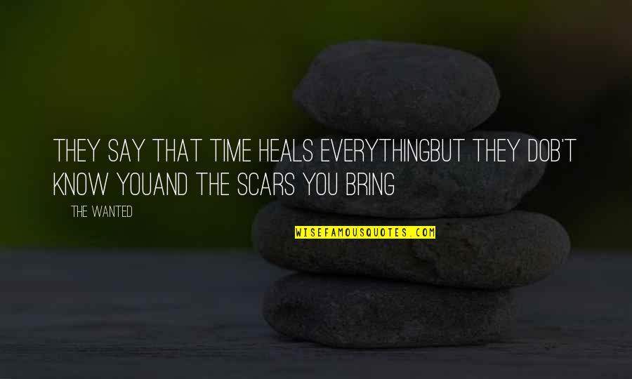 Everything Heals In Time Quotes By The Wanted: They say that time Heals everythingBut they dob't