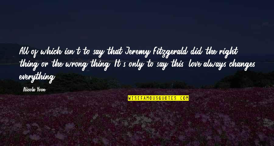 Everything I Say Is Wrong Quotes By Nicola Yoon: All of which isn't to say that Jeremy